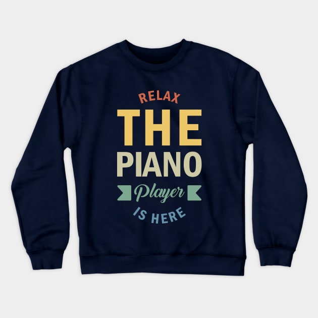 Relax The Piano Player Is Here, Best Pianist, Piano Player Quote, Piano Teacher Crewneck Sweatshirt by Kouka25